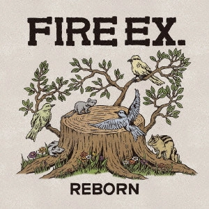 FIRE EX. / REBORN