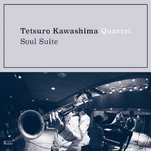 TETSURO KAWASHIMA / 川嶋哲郎 / ソウル・スイート / Soul Suite
