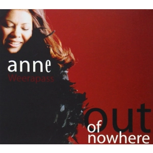 ANNE WEERAPASS / アン・ウィーラパス / OUT OF NOWHERE