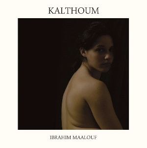 IBRAHIM MAALOUF / イブラヒム・マーロフ / KALTHOUM