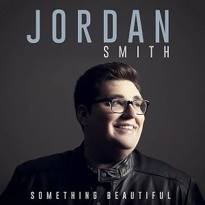 JORDAN SMITH / SOMETHING BEAUTIFUL 