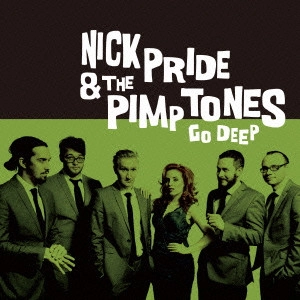 NICK PRIDE & THE PIMPTONES / ニック・プライド&ザ・ピンプトーンズ / ゴー・ディープ / GO DEEP