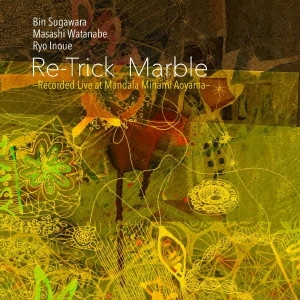 RE-TRICK / レトリック / マーブル / Marble - Recorded Live at Mandala Minami Aoyama