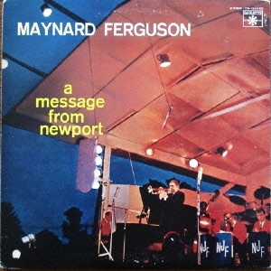MAYNARD FERGUSON / メイナード・ファーガソン / ア・メッセージ・フロム・ニューポート