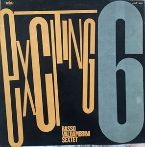 BASSO VALDAMBRINI QUINTET(SEXTET/OCTET) / バッソ=ヴァルダンブリーニ・クインテット(セクステット・オクテット) / EXCITING 6