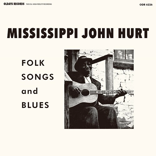 MISSISSIPPI JOHN HURT / ミシシッピ・ジョン・ハート / フォーク･ソング･アンド･ブルース / FOLK SONGS AND BLUES