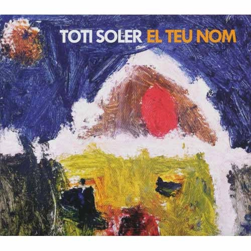 TOTI SOLER / トティ・ソレール / 君の名前 / EL TEU NOM