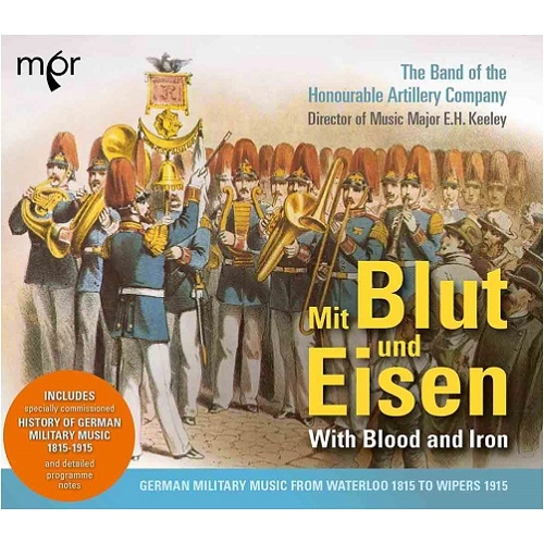 BAND OF THE HONOURABLE ARTILLERY COMPANY / イギリス陸軍名誉砲兵中隊軍楽隊 / MIT BLUT UND EISEN(WITH BLOOD AND IRON) - GERMAN MARCHES