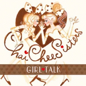 Chai-Chii Sisters / チャイチーシスターズ      / GIRL TALK
