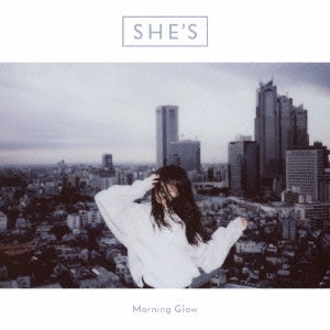 SHE'S / Morning Glow