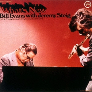 BILL EVANS & JEREMY STEIG / ビル・エヴァンス&ジェレミー・スタイグ / ホワッツ・ニュー / WHAT'S NEW
