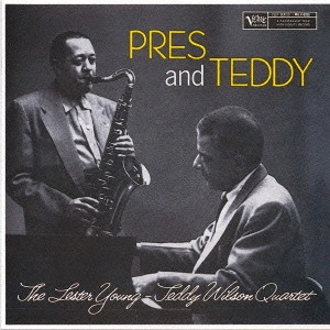 LESTER YOUNG & TEDDY WILSON / レスター・ヤング&テディ・ウィルソン / プレス・アンド・テディ +1 / PRES AND TEDDY