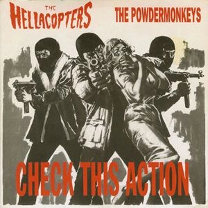HELLACOPTERS / POWDERMONKEYS / CHECK THIS ACTION