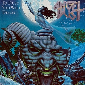 ANGEL DUST / エンジェル・ダスト / TO DUST YOU WIL DECAY