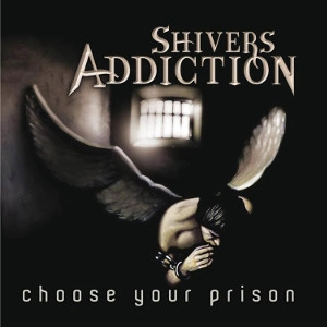 SHIVERS ADDICTION / シヴァース・アディクション / チューズ・ユア・プリズン / CHOOSE YOUR PRISON