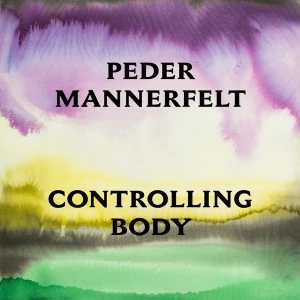 PEDER MANNERFELT / ペダー・マネルフェルト / CONTROLLING BODY 