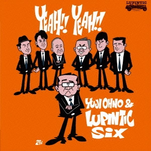 Yuji Ohno & Lupintic Six / YEAH!! YEAH!!