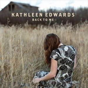 KATHLEEN EDWARDS / キャスリーン・エドワーズ / BACK TO ME