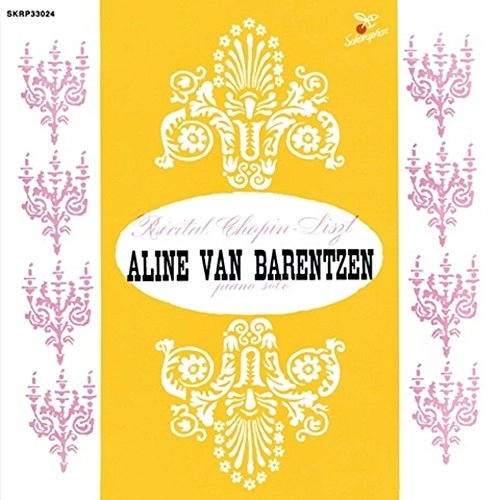 ALINE VAN BARENTZEN / アリーヌ・ヴァン・バレンツェン / アリーヌ・ヴァン・バレンツェン: ショパン & リスト名演集