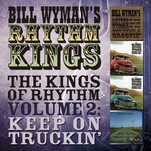 BILL WYMAN'S RHYTHM KINGS / ビル・ワイマンズ・リズム・キングス / THE KINGS OF RHYTHM VOLUME 2:KEEP ON TRUCKIN'