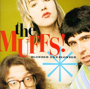 MUFFS / BLONDER AND BLONDER
