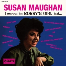 SUSAN MAUGHAN / スーザン・モーン / アイ・ワナ・ビー・ボビーズ・ガール・バット