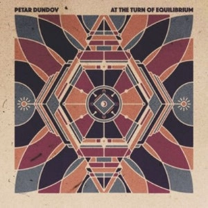 PETAR DUNDOV / ピーター・ダンダフ / AT THE TURN OF EQUILIBRIUM