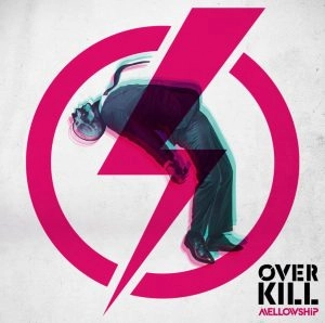 MELLOWSHiP / OVERKILL