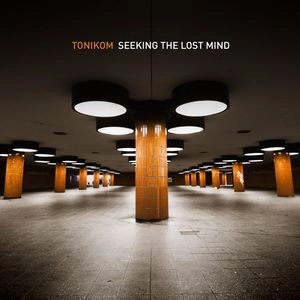 TONIKOM / SEEKING THE LOST MIND