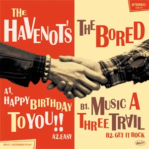 THE HAVENOT'S / THE BORED / SPLIT