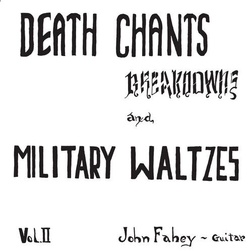 JOHN FAHEY / ジョン・フェイヒイ / DEATH CHANTS, BREAKDOWNS, AND MILITARY WALTZES