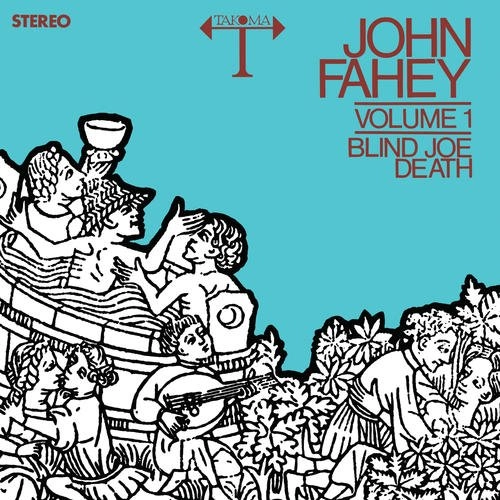JOHN FAHEY / ジョン・フェイヒイ / VOLUME 1: BLIND JOE DEATH
