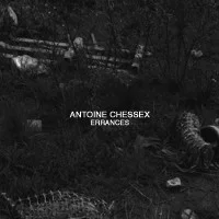 ANTOINE CHESSEX / ERRANCES
