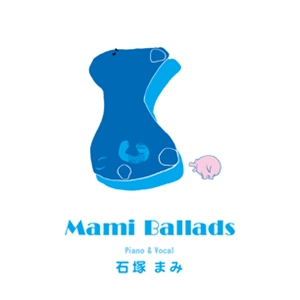 MAMI ISHIZUKA / 石塚まみ / マミ･バラッズ / Mami Ballads