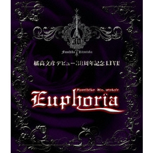 FUMIHIKO KITSUTAKA / 橘高文彦 / "橘高文彦デビュー30周年記念LIVE “Fumihiko Kitsutaka's Euphoria"""