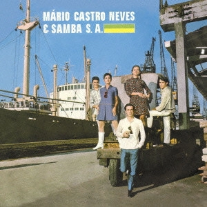 MARIO CASTRO NEVES / マリオ・カストロ・ネヴィス / マリオ・カストロ・ネヴィス&サンバ・S.A.