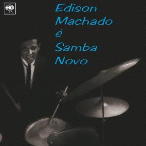 EDISON MACHADO / エヂソン・マシャード / エヂソン・マシャード・エ・サンバ・ノヴォ