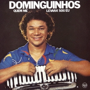 DOMINGUINHOS / ドミンギーニョス / ケン・ミ・レヴァラ・ソウ・エウ