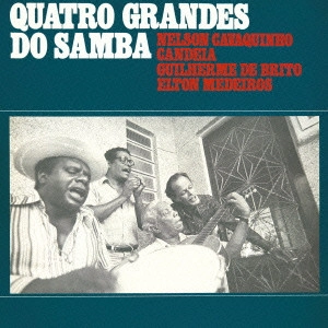QUATRO GRANDES DO SAMBA / クアトロ・グランジス・ド・サンバ / サンバの巨匠たち~クアトロ・グランジス・ド・サンバ