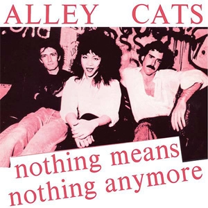 ALLEY CATS / アレイキャッツ / NOTHING MEANS NOTHING ANYMORE (7")