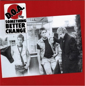 D.O.A. / ディーオーエー / SOMETHING BETTER CHANGE (REISSUE DIGIPACK) / SOMETHING BETTER CHANGE (DIGI)