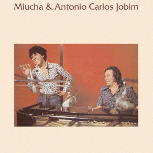 MIUCHA & ANTONIO CARLOS JOBIM / ミウシャ&アントニオ・カルロス・ジョビン / ミウシャ&アントニオ・カルロス・ジョビン