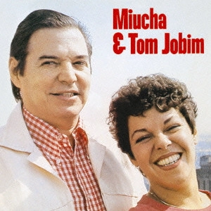 MIUCHA & ANTONIO CARLOS JOBIM / ミウシャ&アントニオ・カルロス・ジョビン / ミウシャ&トム・ジョビン