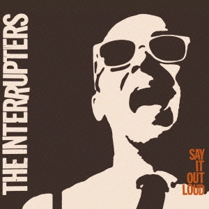 INTERRUPTERS / インタラプターズ / セイ・イット・アウト・ラウド