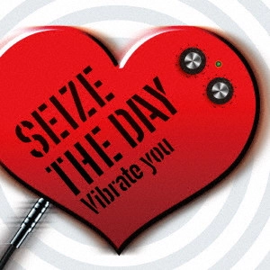 SEIZE THE DAY / シーズ・ザ・デイ / Vibrate you