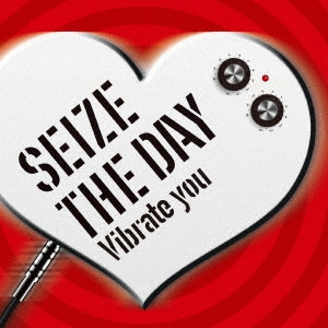 SEIZE THE DAY / シーズ・ザ・デイ / Vibrate you