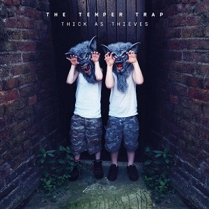 TEMPER TRAP / テンパー・トラップ / THICK AS THIEVES