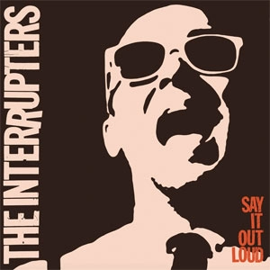 INTERRUPTERS / インタラプターズ / SAY IT OUT LOUD / SAY IT OUT LOUD 