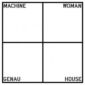 MACHINE WOMAN / GENAU HOUSE