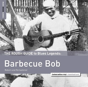 BARBECUE BOB / バーベキュー・ボブ / ROUGH GUIDE TO BLUES LEGENDS: BARBECUE BOB